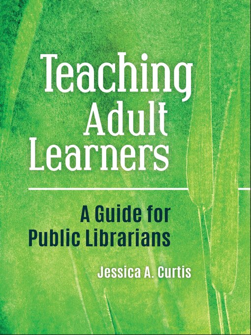 Title details for Teaching Adult Learners by Jessica A. Curtis - Available